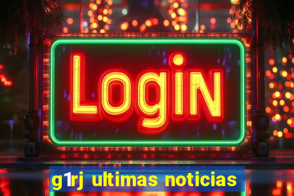 g1rj ultimas noticias